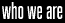 Who We Are